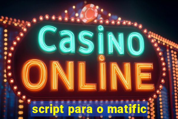 script para o matific